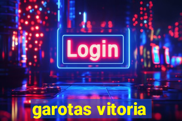 garotas vitoria